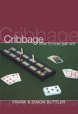 Cribbage: How to Play and Win - Frank Buttler