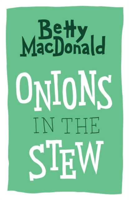 Onions in the Stew - Betty Macdonald