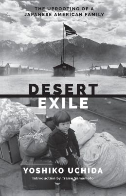 Desert Exile: The Uprooting of a Japanese American Family - Yoshiko Uchida
