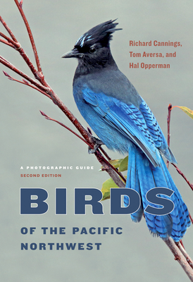 Birds of the Pacific Northwest: A Photographic Guide - Richard Cannings