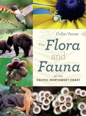 The Flora and Fauna of the Pacific Northwest Coast - Collin Varner