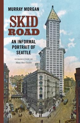 Skid Road: An Informal Portrait of Seattle - Murray Morgan