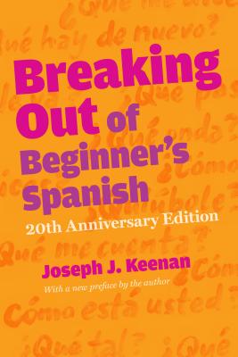 Breaking Out of Beginner's Spanish - Joseph J. Keenan