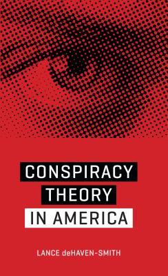 Conspiracy Theory in America - Lance Dehaven-smith