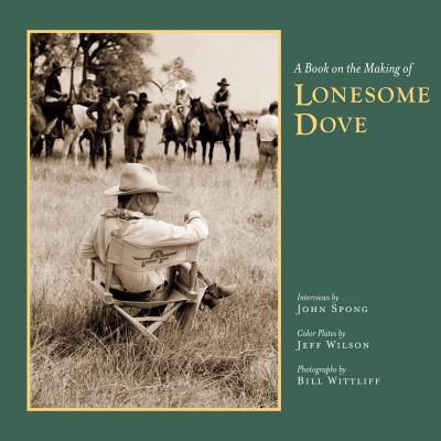 A Book on the Making of Lonesome Dove - John Spong
