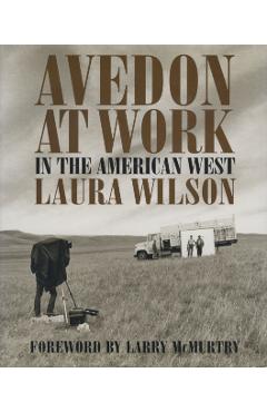 Avedon at Work: In the American West - Laura Wilson