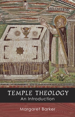 Temple Theology - An Introduction - Margaret Barker