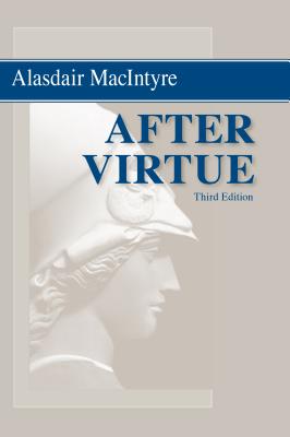 After Virtue: A Study in Moral Theory, Third Edition - Alasdair Macintyre