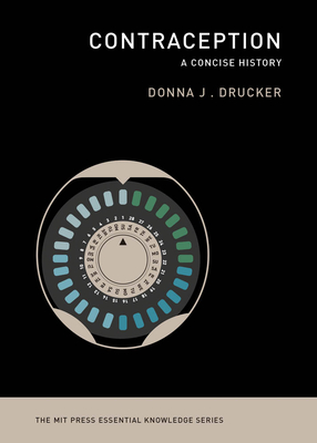 Contraception: A Concise History - Donna J. Drucker