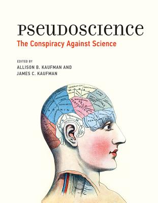 Pseudoscience: The Conspiracy Against Science - Allison B. Kaufman