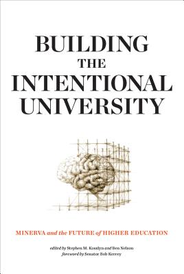 Building the Intentional University: Minerva and the Future of Higher Education - Stephen M. Kosslyn