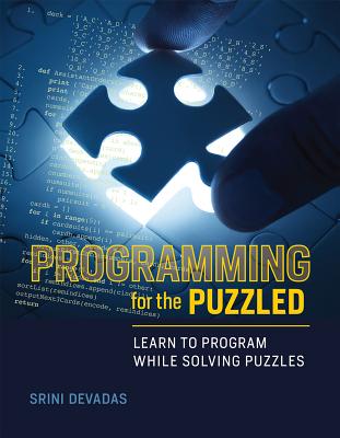 Programming for the Puzzled: Learn to Program While Solving Puzzles - Srini Devadas