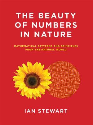 The Beauty of Numbers in Nature: Mathematical Patterns and Principles from the Natural World - Ian Stewart
