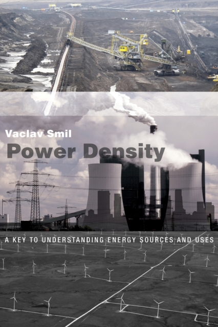 Power Density: A Key to Understanding Energy Sources and Uses - Vaclav Smil
