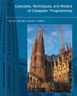 Concepts, Techniques, and Models of Computer Programming - Peter Van Roy