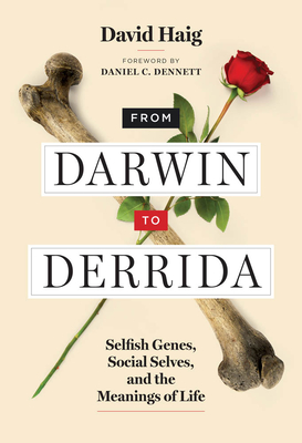 From Darwin to Derrida: Selfish Genes, Social Selves, and the Meanings of Life - David Haig