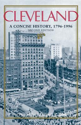 Cleveland, Second Edition: A Concise History, 1796-1996 - Carol Poh Miller