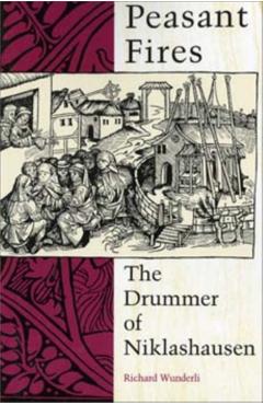 Peasant Fires: The Drummer of Niklashausen - Richard Wunderli