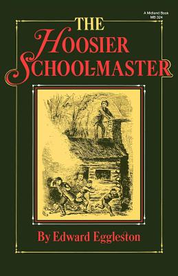The Hoosier School-Master - Edward Eggleston