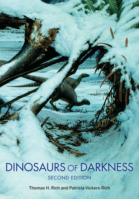 Dinosaurs of Darkness: In Search of the Lost Polar World - Thomas H. Rich