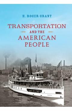 Poza produsului Transportation and the American People - H. Roger Grant