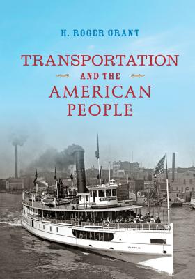 Transportation and the American People - H. Roger Grant