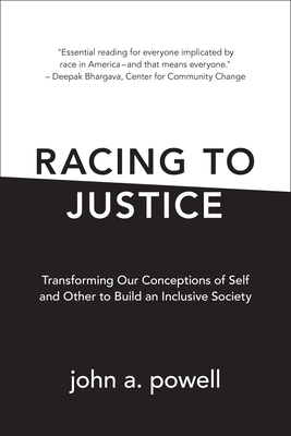 Racing to Justice: Transforming Our Conceptions of Self and Other to Build an Inclusive Society - John A. Powell