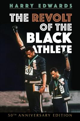 The Revolt of the Black Athlete: 50th Anniversary Edition - Harry Edwards