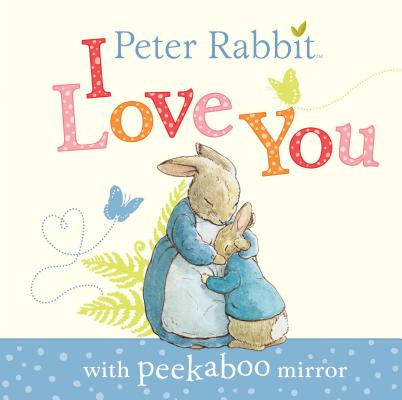 Peter Rabbit, I Love You - Beatrix Potter