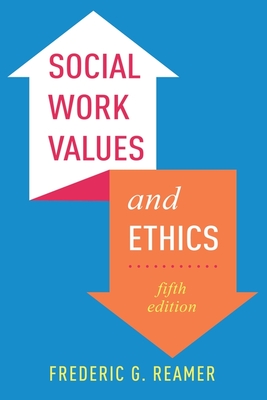Social Work Values and Ethics - Frederic G. Reamer