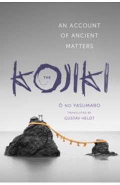 Kojiki: An Account of Ancient Matters - No Yasumaro