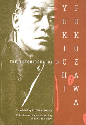 The Autobiography of Yukichi Fukuzawa - Yukichi Fukuzawa