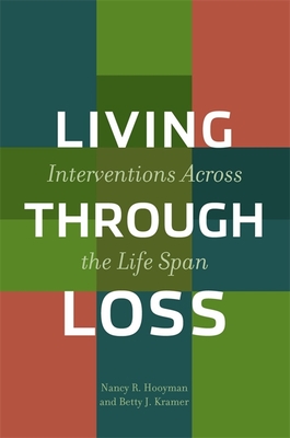 Living Through Loss: Interventions Across the Life Span - Nancy Hooyman