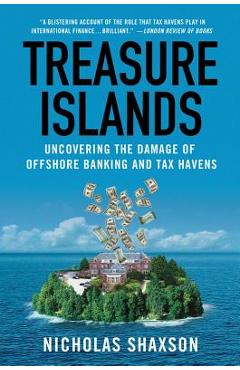 Poza produsului Treasure Islands: Uncovering the Damage of Offshore Banking and Tax Havens - Nicholas Shaxson