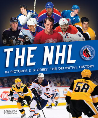 The NHL in Pictures and Stories: The Definitive History - Bob Duff
