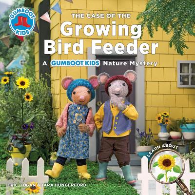 The Case of the Growing Bird Feeder: A Gumboot Kids Nature Mystery - Eric Hogan