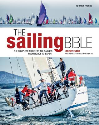 The Sailing Bible: The Complete Guide for All Sailors from Novice to Expert - Jeremy Evans