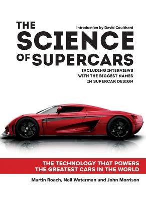 The Science of Supercars: The Technology That Powers the Greatest Cars in the World - Martin Roach
