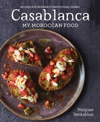 Casablanca: My Moroccan Food - Nargisse Benkabbou