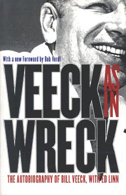 Veeck As In Wreck: The Autobiography of Bill Veeck - Bill Veeck
