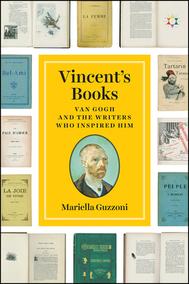 Vincent's Books: Van Gogh and the Writers Who Inspired Him - Mariella Guzzoni