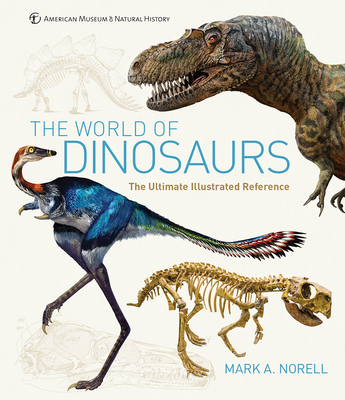 The World of Dinosaurs: An Illustrated Tour - Mark A. Norell