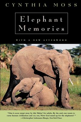 Elephant Memories: Thirteen Years in the Life of an Elephant Family - Cynthia J. Moss