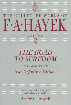The Road to Serfdom: Text and Documents--The Definitive Edition - F. A. Hayek