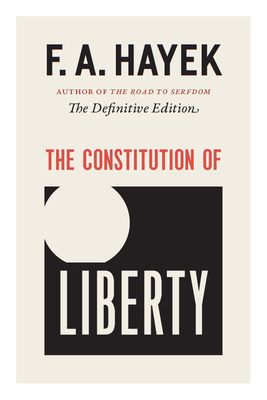 The Constitution of Liberty: The Definitive Edition - F. A. Hayek