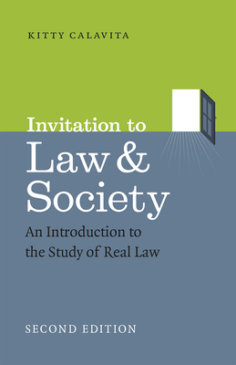 Invitation to Law and Society, Second Edition: An Introduction to the Study of Real Law - Kitty Calavita