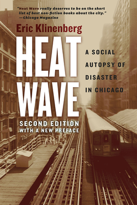 Heat Wave: A Social Autopsy of Disaster in Chicago - Eric Klinenberg