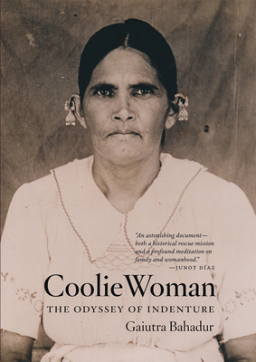 Coolie Woman: The Odyssey of Indenture - Gaiutra Bahadur