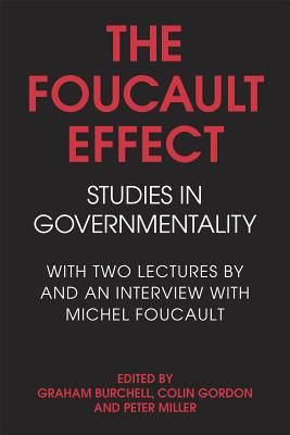 The Foucault Effect: Studies in Governmentality: With Two Lectures by and an Interview with Michel Foucault - Graham Burchell