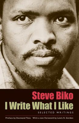 I Write What I Like: Selected Writings - Steve Biko